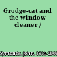 Grodge-cat and the window cleaner /