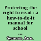 Protecting the right to read : a how-to-do-it manual for school and public librarians /