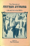 The memoirs of Arthur Symons : life and art in the 1890s /