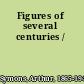 Figures of several centuries /