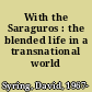 With the Saraguros : the blended life in a transnational world /