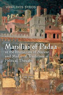 Marsilius of Padua at the intersection of ancient and medieval traditions of political thought /