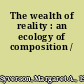 The wealth of reality : an ecology of composition /