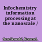 Infochemistry information processing at the nanoscale /