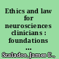Ethics and law for neurosciences clinicians : foundations and evolving challenges /