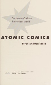 Atomic comics : cartoonists confront the nuclear world /