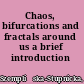 Chaos, bifurcations and fractals around us a brief introduction /