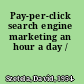 Pay-per-click search engine marketing an hour a day /