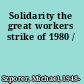 Solidarity the great workers strike of 1980 /