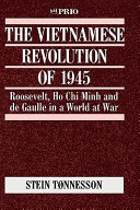 The Vietnamese revolution of 1945 : Roosevelt, Ho Chi Minh, and De Gaulle in a world at war /