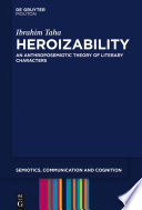 Heroizability : an anthroposemiotic theory of literary characters /