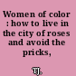Women of color : how to live in the city of roses and avoid the pricks,