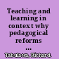 Teaching and learning in context why pedagogical reforms fail in Sub-Saharan Africa /