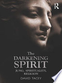 The darkening spirit Jung, spirituality, religion /