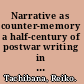 Narrative as counter-memory a half-century of postwar writing in Germany and Japan /