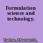 Formulation science and technology.