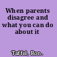 When parents disagree and what you can do about it