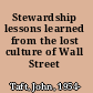 Stewardship lessons learned from the lost culture of Wall Street /
