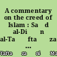 A commentary on the creed of Islam : Sa⁽d al-Di⁺ѕn al-Ta⁺ѕfta⁺ѕza⁺ѕni⁺ѕ on the creed of Najm al-Di⁺ѕn al-Nasafi⁺ѕ