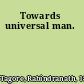 Towards universal man.