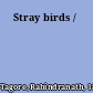 Stray birds /