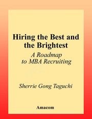 Hiring the best and the brightest : a roadmap tp MBA recruiting /