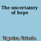 The uncertainty of hope