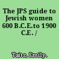 The JPS guide to Jewish women 600 B.C.E.to 1900 C.E. /