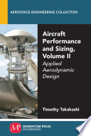 Aricraft performance and sizing. applied aerodynamic design /