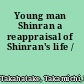 Young man Shinran a reappraisal of Shinran's life /