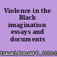 Violence in the Black imagination essays and documents /