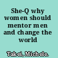 She-Q why women should mentor men and change the world /