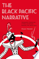 The Black Pacific narrative : geographic imaginings of race and empire between the world wars /