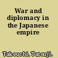 War and diplomacy in the Japanese empire