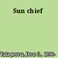 Sun chief