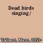 Dead birds singing /