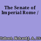 The Senate of Imperial Rome /