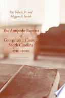 The Antipedo Baptists of Georgetown County, South Carolina, 1710-2010 /