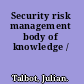 Security risk management body of knowledge /