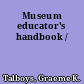 Museum educator's handbook /