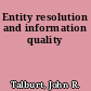 Entity resolution and information quality