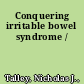 Conquering irritable bowel syndrome /