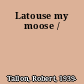 Latouse my moose /