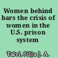 Women behind bars the crisis of women in the U.S. prison system /