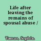 Life after leaving the remains of spousal abuse /