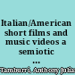Italian/American short films and music videos a semiotic reading /