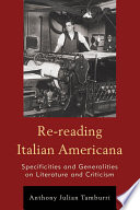 Re-reading Italian Americana : specificities and generalities on literature and criticism /