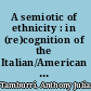 A semiotic of ethnicity : in (re)cognition of the Italian/American writer /
