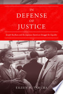 In defense of justice : Joseph Kurihara and the Japanese American struggle for equality /