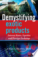 Demystifying exotic products interest rates, equities and foreign exchange /